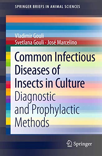 Common Infectious Diseases of Insects in Culture: Diagnostic and Prophylactic Methods (SpringerBriefs in Animal Sciences)